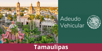 Adeudo vehicular Tamaulipas 2023: Todo lo que Necesitas Saber